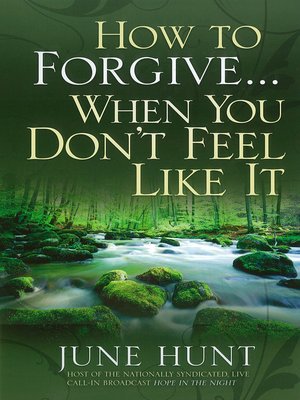 cover image of How to Forgive...When You Don't Feel Like It